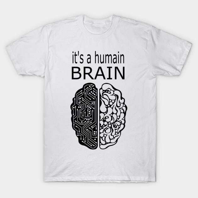 its a humain brain T-Shirt by Jakesmile